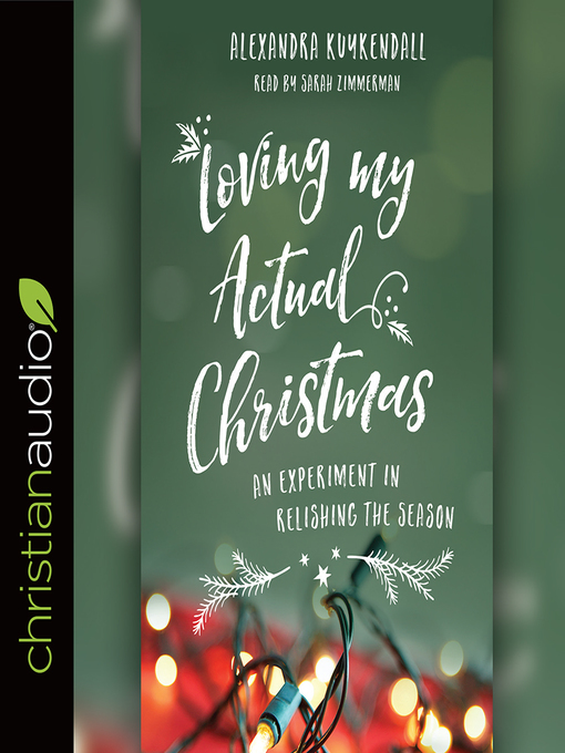 Title details for Loving My Actual Christmas by Alexandra Kuykendall - Available